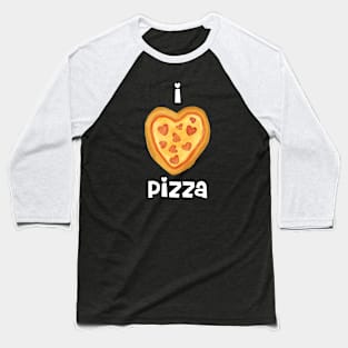 I Love Pizza Baseball T-Shirt